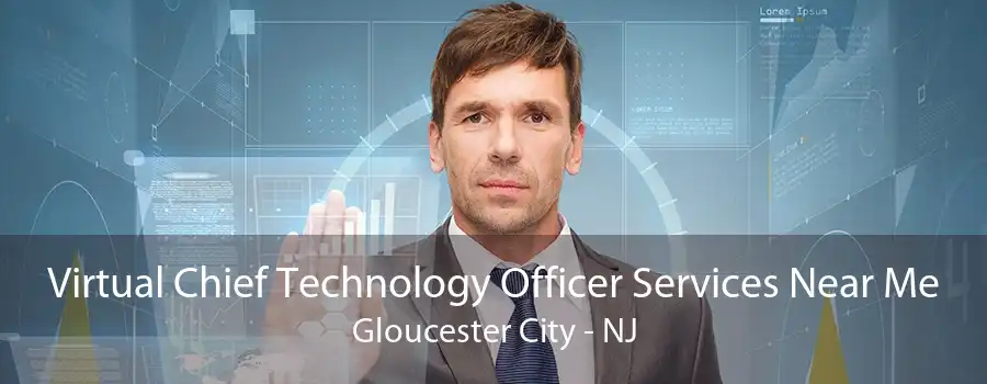 Virtual Chief Technology Officer Services Near Me Gloucester City - NJ