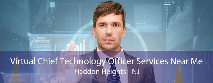 Virtual Chief Technology Officer Services Near Me Haddon Heights - NJ