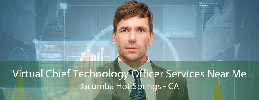 Virtual Chief Technology Officer Services Near Me Jacumba Hot Springs - CA