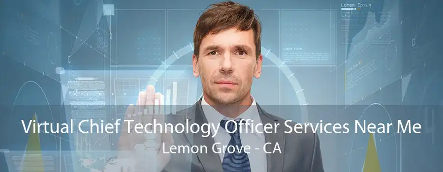 Virtual Chief Technology Officer Services Near Me Lemon Grove - CA