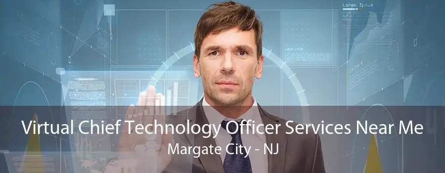 Virtual Chief Technology Officer Services Near Me Margate City - NJ