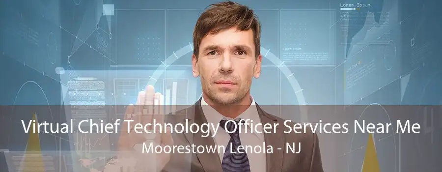 Virtual Chief Technology Officer Services Near Me Moorestown Lenola - NJ