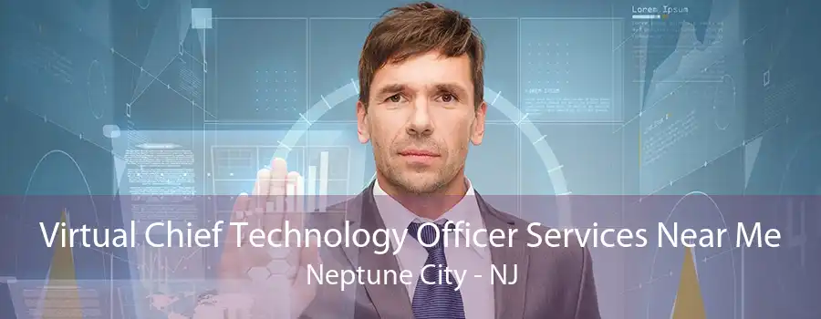 Virtual Chief Technology Officer Services Near Me Neptune City - NJ