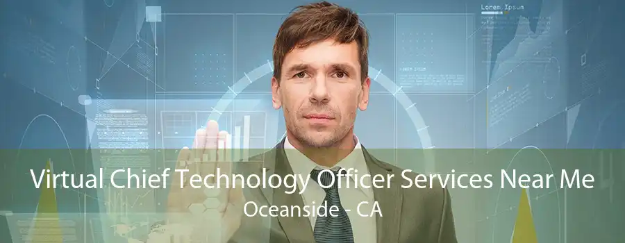 Virtual Chief Technology Officer Services Near Me Oceanside - CA