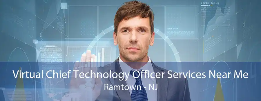 Virtual Chief Technology Officer Services Near Me Ramtown - NJ