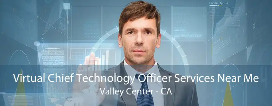 Virtual Chief Technology Officer Services Near Me Valley Center - CA