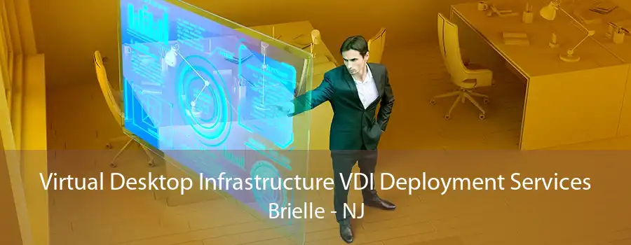 Virtual Desktop Infrastructure VDI Deployment Services Brielle - NJ