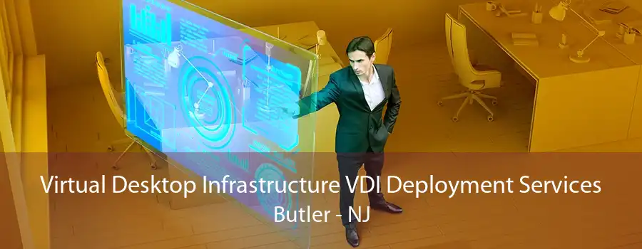 Virtual Desktop Infrastructure VDI Deployment Services Butler - NJ