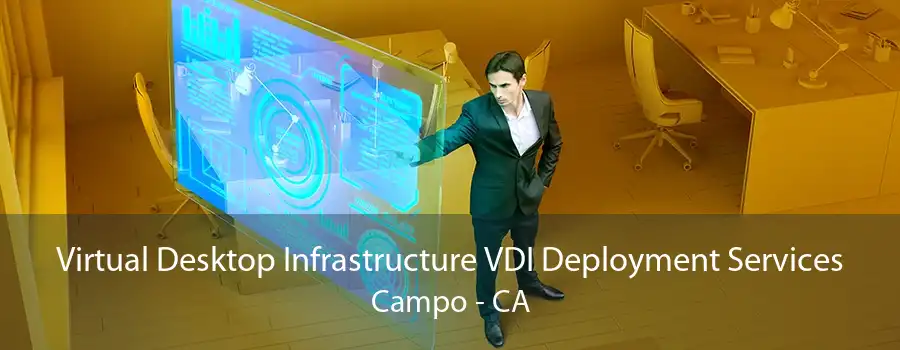 Virtual Desktop Infrastructure VDI Deployment Services Campo - CA