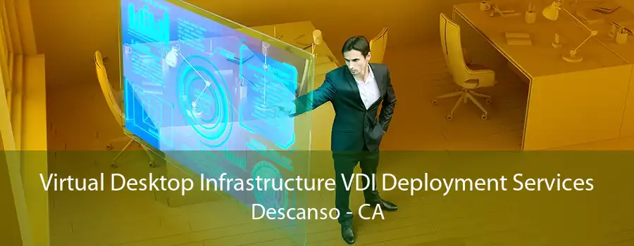 Virtual Desktop Infrastructure VDI Deployment Services Descanso - CA