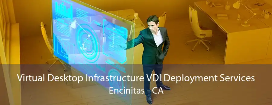 Virtual Desktop Infrastructure VDI Deployment Services Encinitas - CA