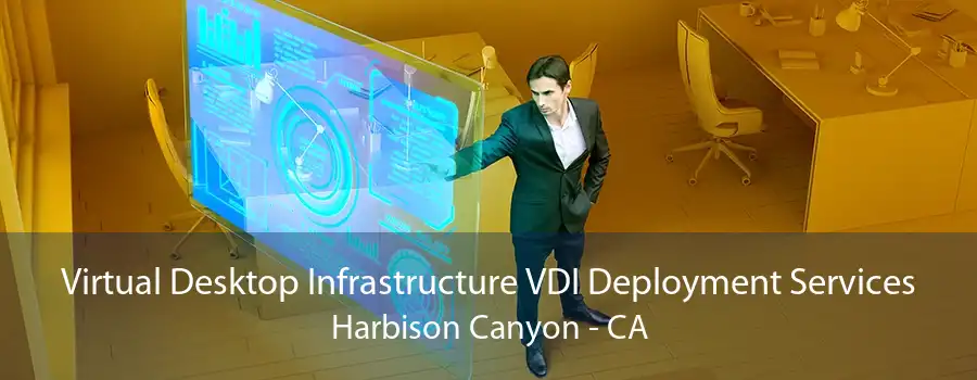 Virtual Desktop Infrastructure VDI Deployment Services Harbison Canyon - CA