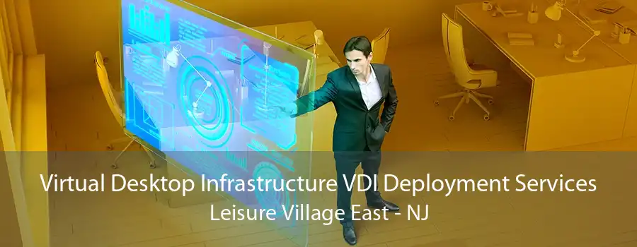 Virtual Desktop Infrastructure VDI Deployment Services Leisure Village East - NJ