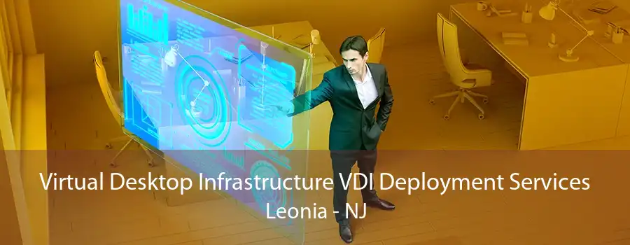 Virtual Desktop Infrastructure VDI Deployment Services Leonia - NJ