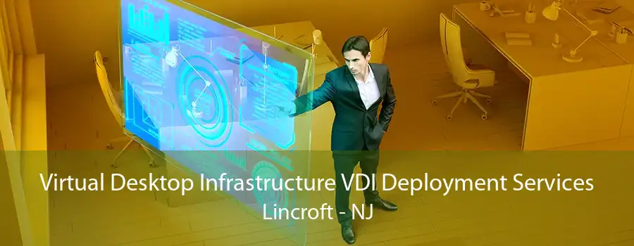 Virtual Desktop Infrastructure VDI Deployment Services Lincroft - NJ