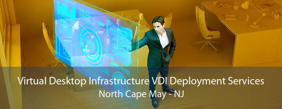 Virtual Desktop Infrastructure VDI Deployment Services North Cape May - NJ