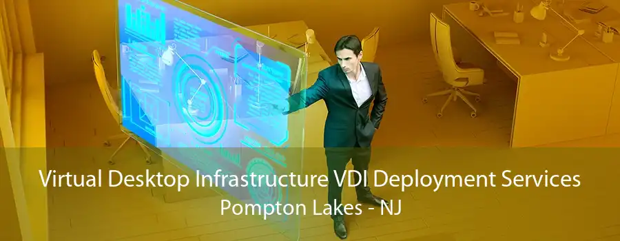 Virtual Desktop Infrastructure VDI Deployment Services Pompton Lakes - NJ