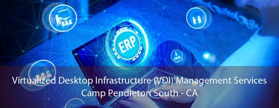 Virtualized Desktop Infrastructure (VDI) Management Services Camp Pendleton South - CA