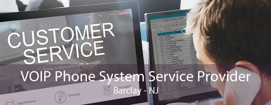 VOIP Phone System Service Provider Barclay - NJ