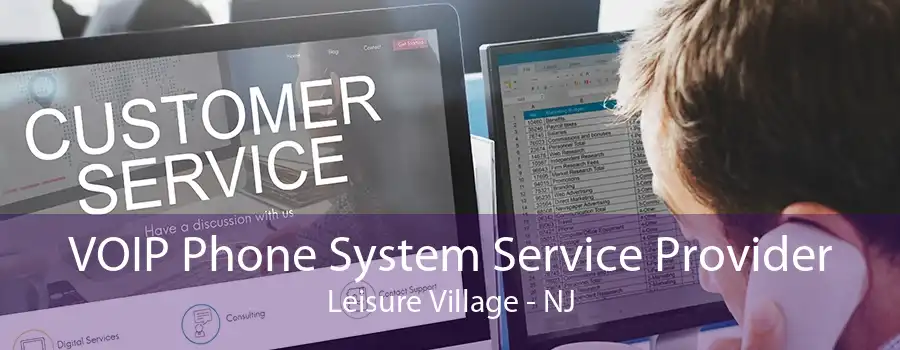 VOIP Phone System Service Provider Leisure Village - NJ