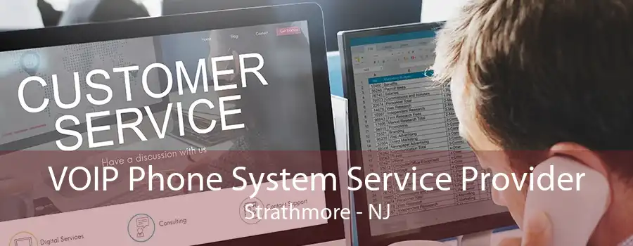 VOIP Phone System Service Provider Strathmore - NJ