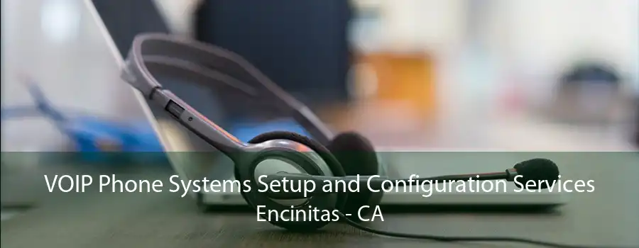 VOIP Phone Systems Setup and Configuration Services Encinitas - CA