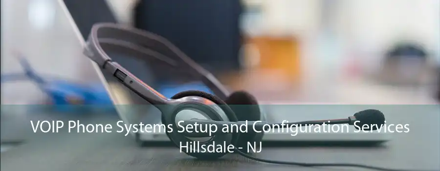 VOIP Phone Systems Setup and Configuration Services Hillsdale - NJ