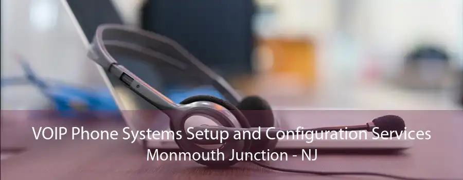 VOIP Phone Systems Setup and Configuration Services Monmouth Junction - NJ