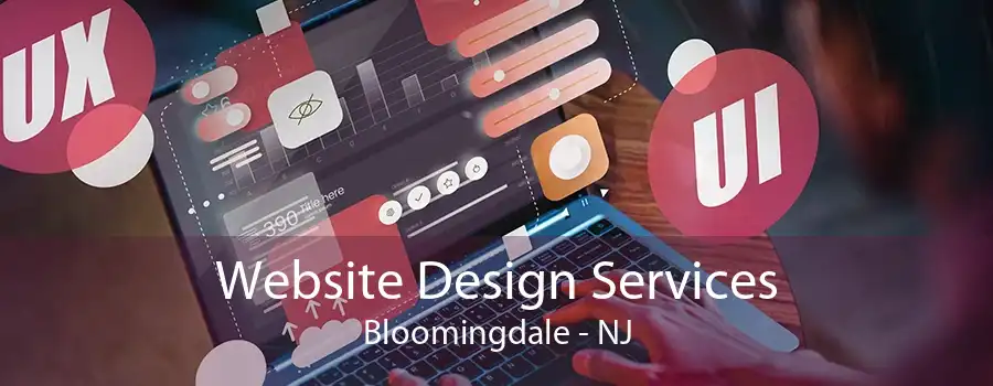 Website Design Services Bloomingdale - NJ