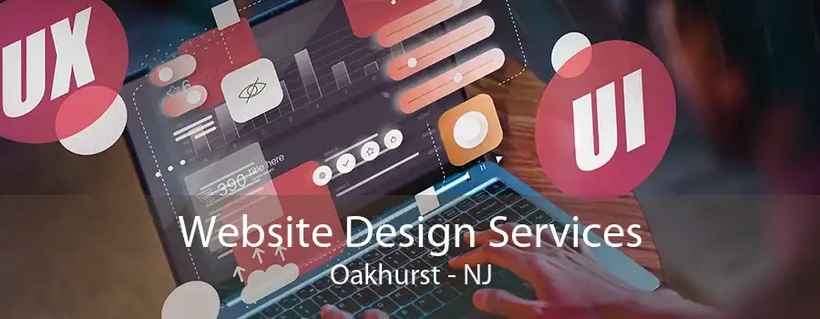 Website Design Services Oakhurst - NJ