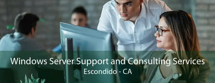 Windows Server Support and Consulting Services Escondido - CA