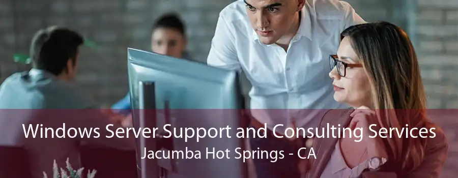 Windows Server Support and Consulting Services Jacumba Hot Springs - CA