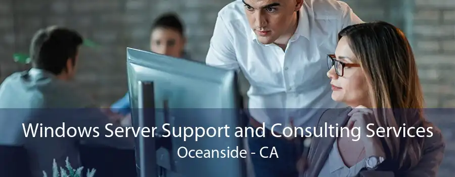 Windows Server Support and Consulting Services Oceanside - CA