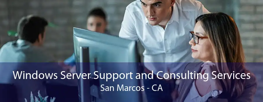 Windows Server Support and Consulting Services San Marcos - CA