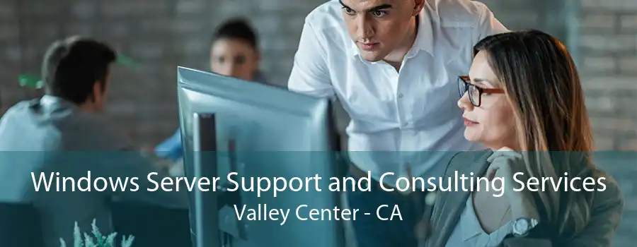 Windows Server Support and Consulting Services Valley Center - CA