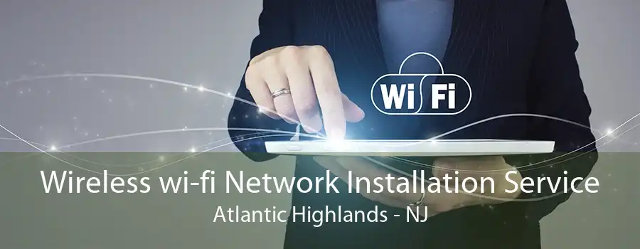 Wireless wi-fi Network Installation Service Atlantic Highlands - NJ