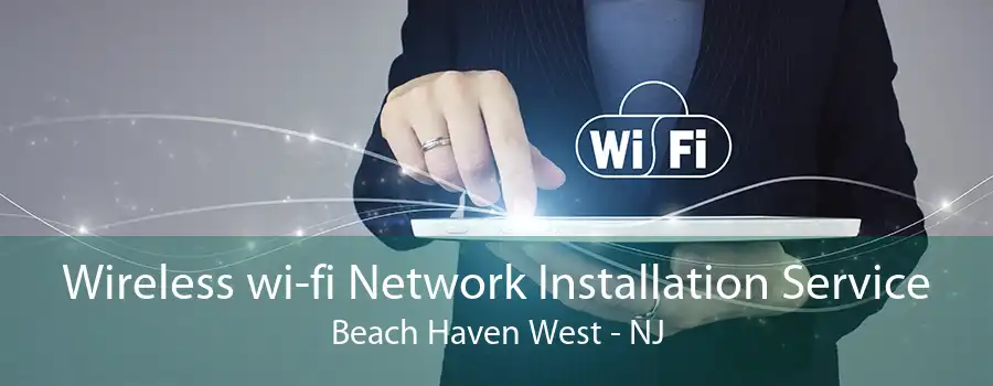 Wireless wi-fi Network Installation Service Beach Haven West - NJ