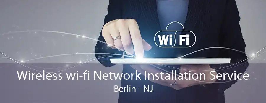 Wireless wi-fi Network Installation Service Berlin - NJ