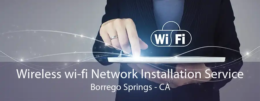 Wireless wi-fi Network Installation Service Borrego Springs - CA