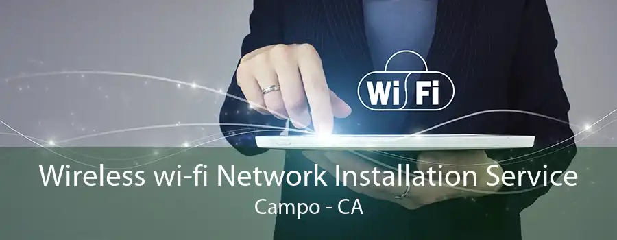 Wireless wi-fi Network Installation Service Campo - CA