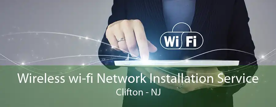 Wireless wi-fi Network Installation Service Clifton - NJ