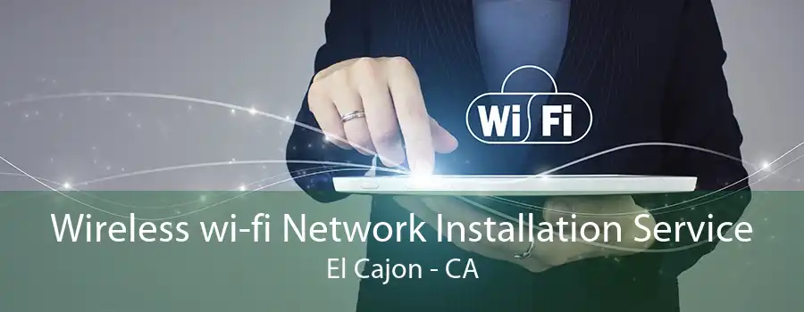 Wireless wi-fi Network Installation Service El Cajon - CA