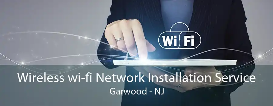 Wireless wi-fi Network Installation Service Garwood - NJ