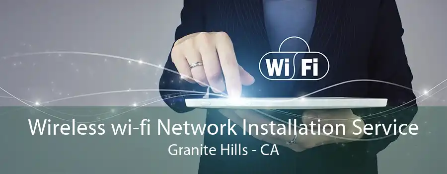 Wireless wi-fi Network Installation Service Granite Hills - CA