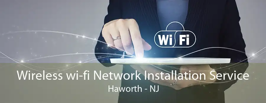 Wireless wi-fi Network Installation Service Haworth - NJ