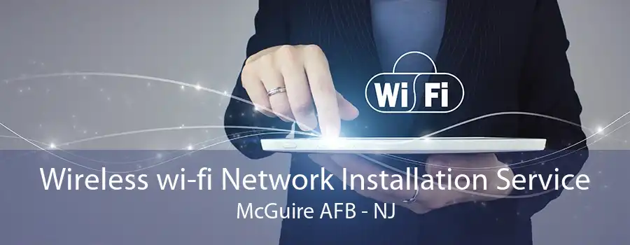 Wireless wi-fi Network Installation Service McGuire AFB - NJ