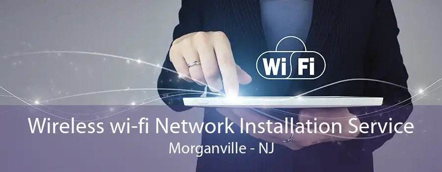 Wireless wi-fi Network Installation Service Morganville - NJ