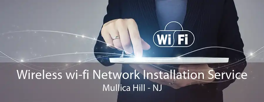 Wireless wi-fi Network Installation Service Mullica Hill - NJ