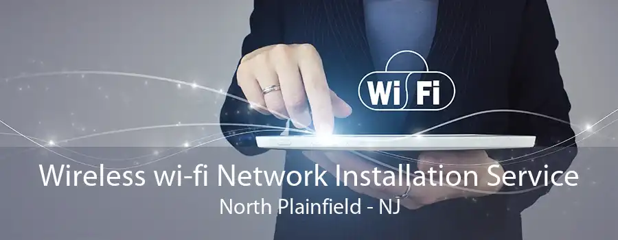 Wireless wi-fi Network Installation Service North Plainfield - NJ