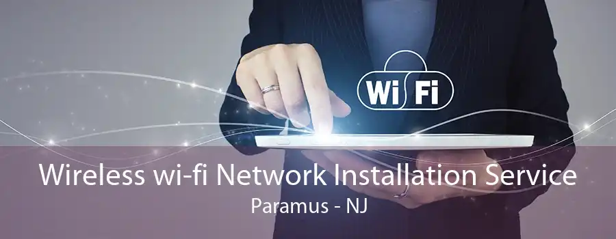 Wireless wi-fi Network Installation Service Paramus - NJ